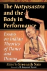 Image for The Natyasastra and the body in performance: essays on the ancient text