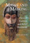 Image for Masks and masking: faces of tradition and belief worldwide