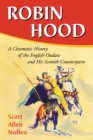 Image for Robin Hood: A Cinematic History of the English Outlaw and His Scottish Counterparts