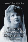 Image for Florence Lawrence, the biograph girl: America&#39;s first movie star.