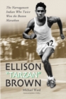 Image for Ellison &quot;Tarzan&quot; Brown: the Narragansett Indian who twice won the Boston Marathon