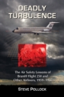Image for Deadly turbulence: the air safety lessons of Braniff flight 250 and other airliners, 1959-1966