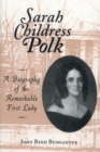 Image for Sarah Childress Polk: A Biography of the Remarkable First Lady
