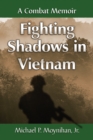 Image for Fighting shadows in Vietnam: a combat memoir