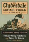 Image for The Clydesdale Motor Truck Company: an illustrated history, 1917-1939