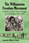 Image for The Williamston freedom movement: a North Carolina town&#39;s struggle for civil rights, 1957-1970