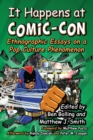 Image for It happens at Comic-Con: ethnographic essays on a pop culture phenomenon