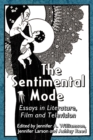 Image for The sentimental mode: essays in literature, film and television