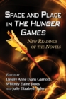 Image for Space and place in the Hunger Games: new readings of the novels