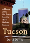 Image for Tucson: A History of the Old Pueblo from the 1854 Gadsden Purchase