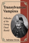 Image for Transylvanian vampires: folktales of the living dead retold