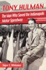 Image for Tony Hulman: the man who saved the Indianapolis Motor Speedway