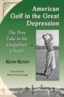 Image for American golf in the Great Depression: the pros take to the grapefruit circuit