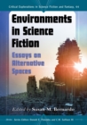 Image for Environments in science fiction: essays on alternative spaces