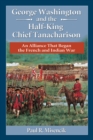 Image for George Washington and the Half-King Chief Tanacharison: an alliance that began the French and Indian War