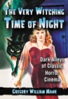 Image for The very witching time of night: dark alleys of classic horror cinema
