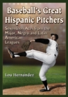 Image for Baseball&#39;s great Hispanic pitchers: seventeen aces from the Major, Negro and Latin American Leagues