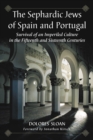 Image for The Sephardic Jews of Spain and Portugal: survival of an imperiled culture in the fifteenth and sixteenth centuries
