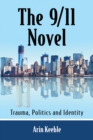 Image for The 9/11 novel: trauma, politics and identity