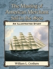Image for The masting of American merchant sail in the 1850s: an illustrated study