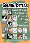 Image for Graphic details: essays on confessional comics by Jewish women