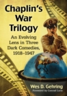 Image for Chaplin&#39;s war trilogy: an evolving lens in three dark comedies, 1918-1947