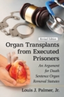 Image for Organ transplants from executed prisoners: an argument for death sentence organ removal statutes