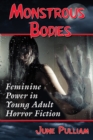 Image for Monstrous bodies: feminine power in young adult horror fiction