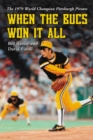 Image for When the Bucs Won It All: The 1979 World Champion Pittsburgh Pirates