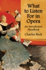 Image for What to listen for in opera: an introductory handbook