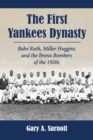 Image for The first Yankees dynasty: Babe Ruth, Miller Huggins and the Bronx Bombers of the 1920s