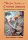 Image for Chivalric stories as children&#39;s literature: Edwardian retellings in words and pictures