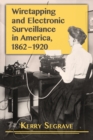 Image for Wiretapping and electronic surveillance in America, 1862-1920