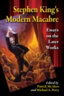 Image for Stephen King&#39;s modern macabre: essays on the later works
