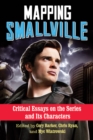 Image for Mapping Smallville: critical essays on the series and its characters