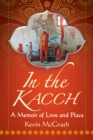 Image for In the Kacch: A Memoir of Love and Place