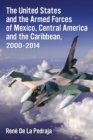 Image for The United States and the Armed Forces of Mexico, Central America and the Caribbean, 2000-2014