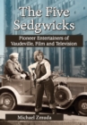 Image for Five Sedgwicks: Pioneer Entertainers of Vaudeville, Film and Television