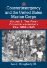 Image for Counterinsurgency and the United States Marine Corps.: (The first counterinsurgency era, 1899-1945) : Volume 1,