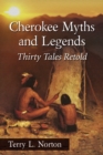 Image for Cherokee myths and legends: thirty tales retold