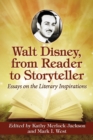 Image for Walt Disney, from Reader to Storyteller: Essays on the Literary Inspirations