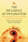 Image for The influence of imagination: essays on science fiction and fantasy as agents of social change