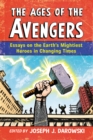 Image for Ages of the Avengers: Essays on the Earth&#39;s Mightiest Heroes in Changing Times