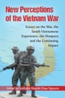 Image for New Perceptions of the Vietnam War: Essays on the War, the South Vietnamese Experience, the Diaspora and the Continuing Impact