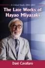Image for Late Works of Hayao Miyazaki: A Critical Study, 2004-2013