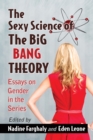 Image for The sexy science of The big bang theory: essays on gender in the series