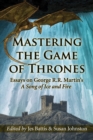 Image for Mastering the Game of thrones: essays on George R.R. Martin&#39;s A song of ice and fire