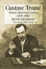 Image for Gustave Trouve: French Electrical Genius (1839-1902)