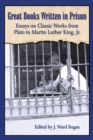 Image for Great books written in prison: essays on classic works from Plato to Martin Luther King, Jr.