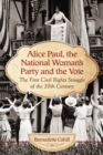 Image for Alice Paul, the National Woman&#39;s Party and the Vote: The First Civil Rights Struggle of the 20th Century